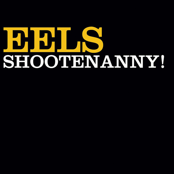 Eels - Shootenanny - Dreamworks - Engineer, Mixing